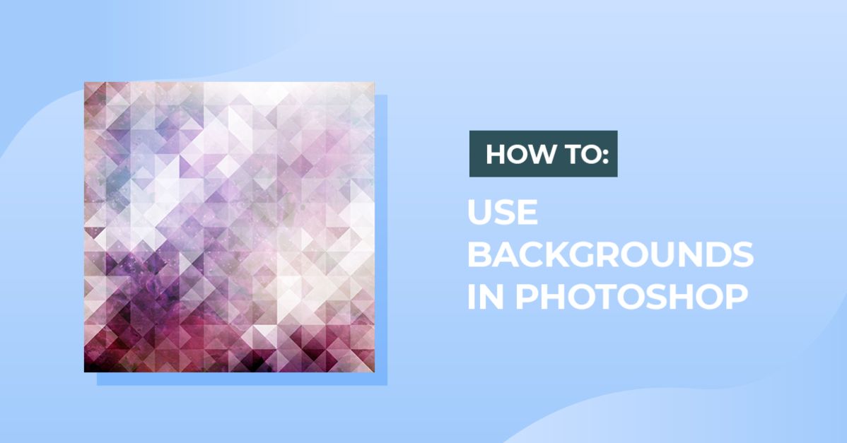 How to Use Backgrounds in Photoshop