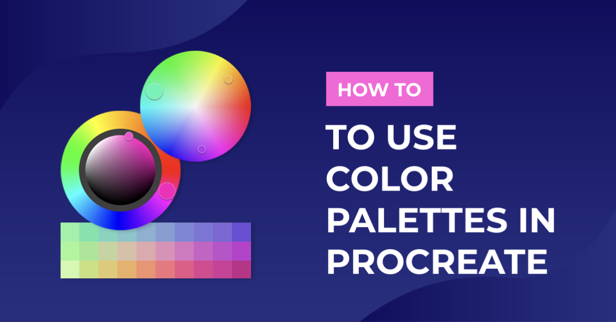Everything You Need to Know About Color Palettes in Procreate