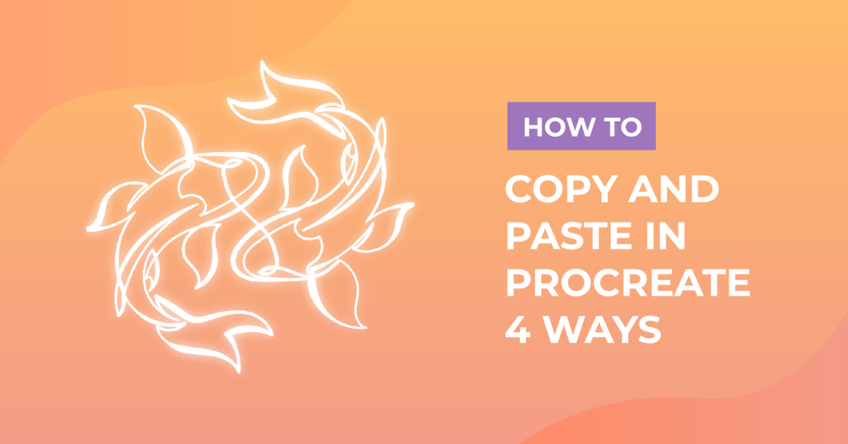 How to Copy and Paste in Procreate: 4 Ways
