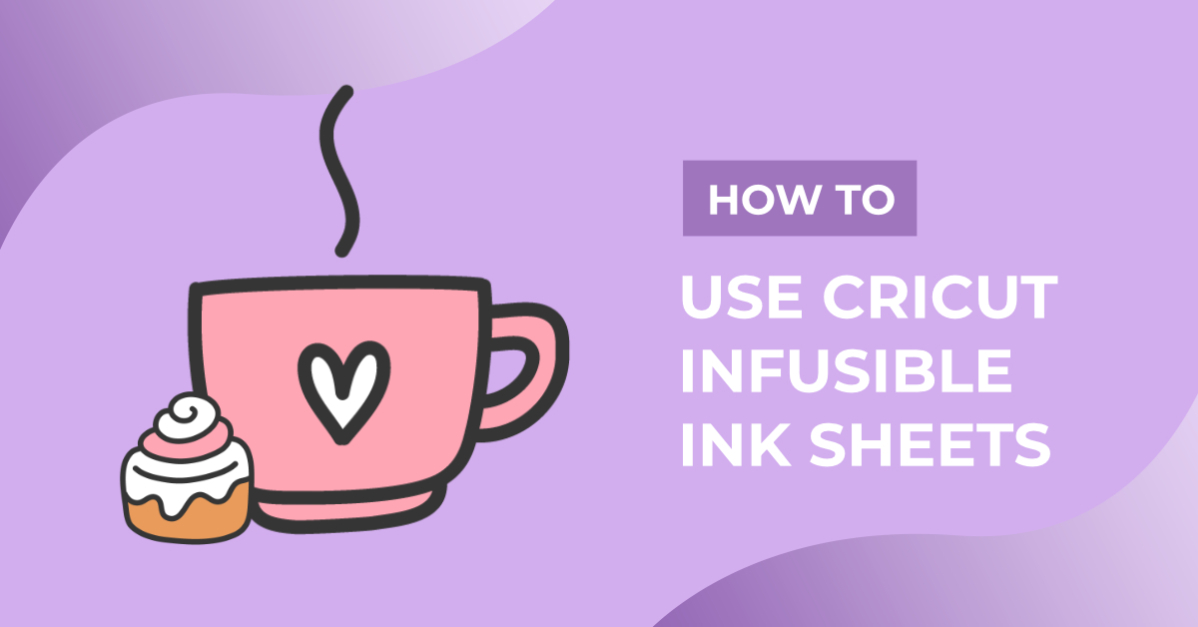 How to Use Cricut Infusible Ink Sheets