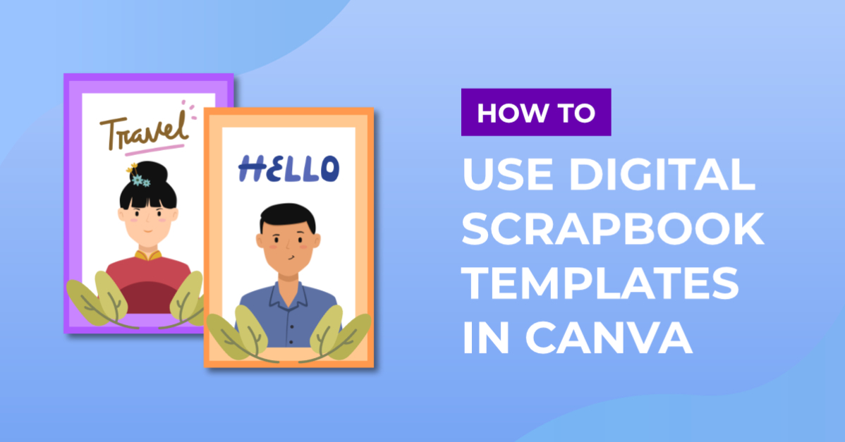 How to Use Digital Scrapbook Templates in Canva
