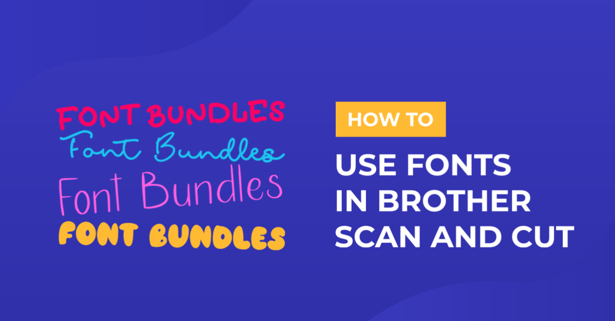 How to use Fonts in Brother Scan and Cut canvas workspace