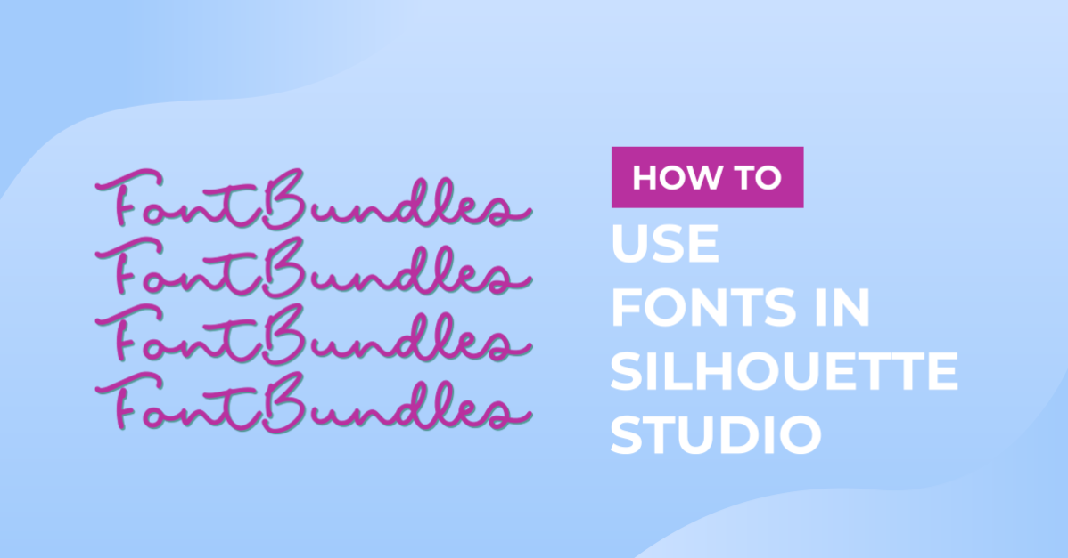 Using Fonts in Silhouette Studio