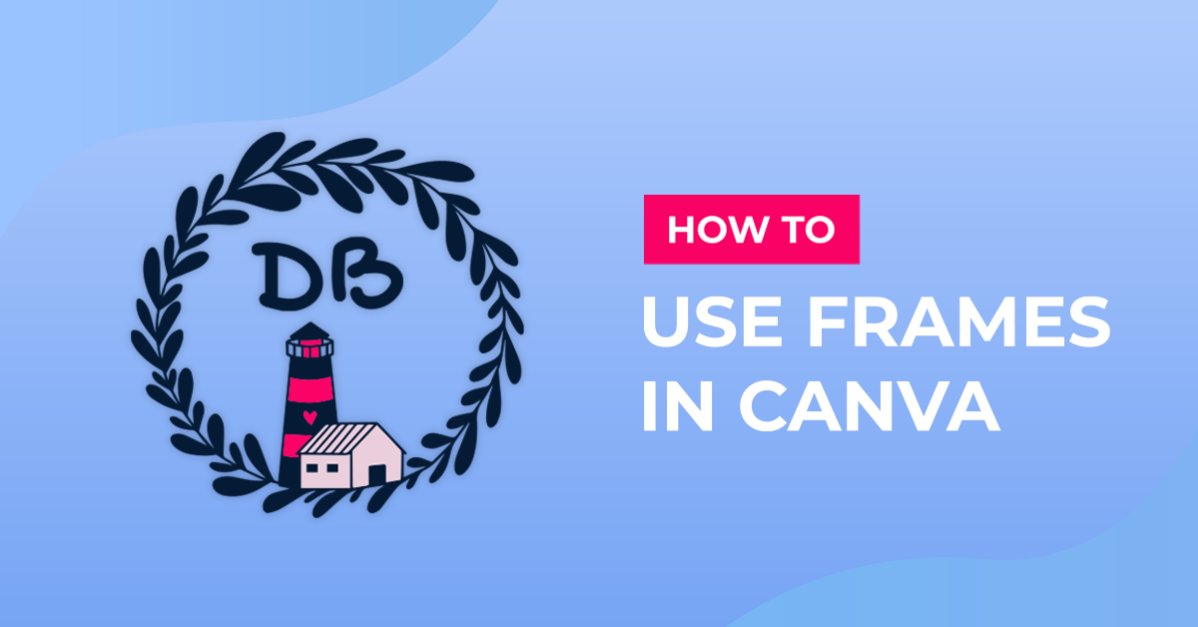 How to Use Frames in Canva