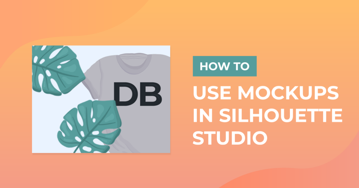 How to Use Mock Ups in Silhouette Studio