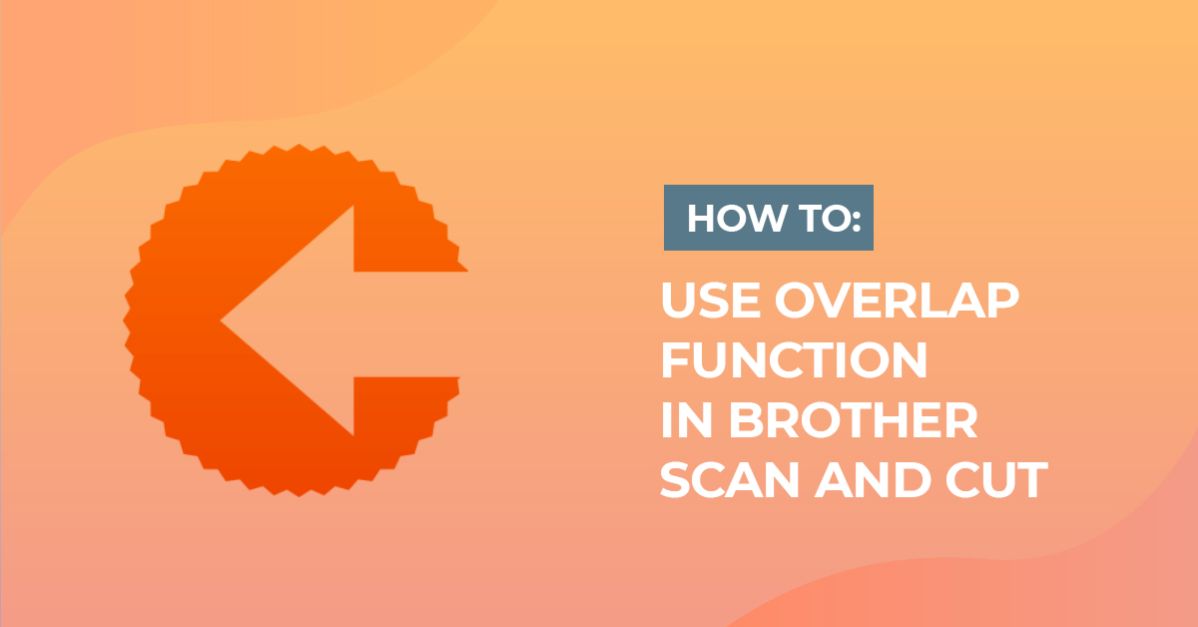 Brother scan and cut workspace process overlap functions
