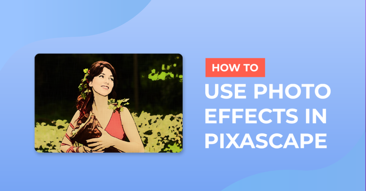 How to Use Photo Effects in Pixascape