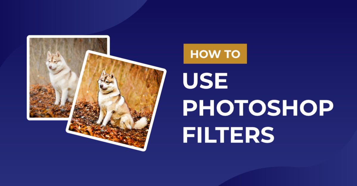 How To Use Photoshop Filters
