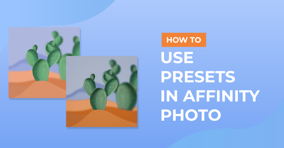 How to Use Presets in Affinity Photo