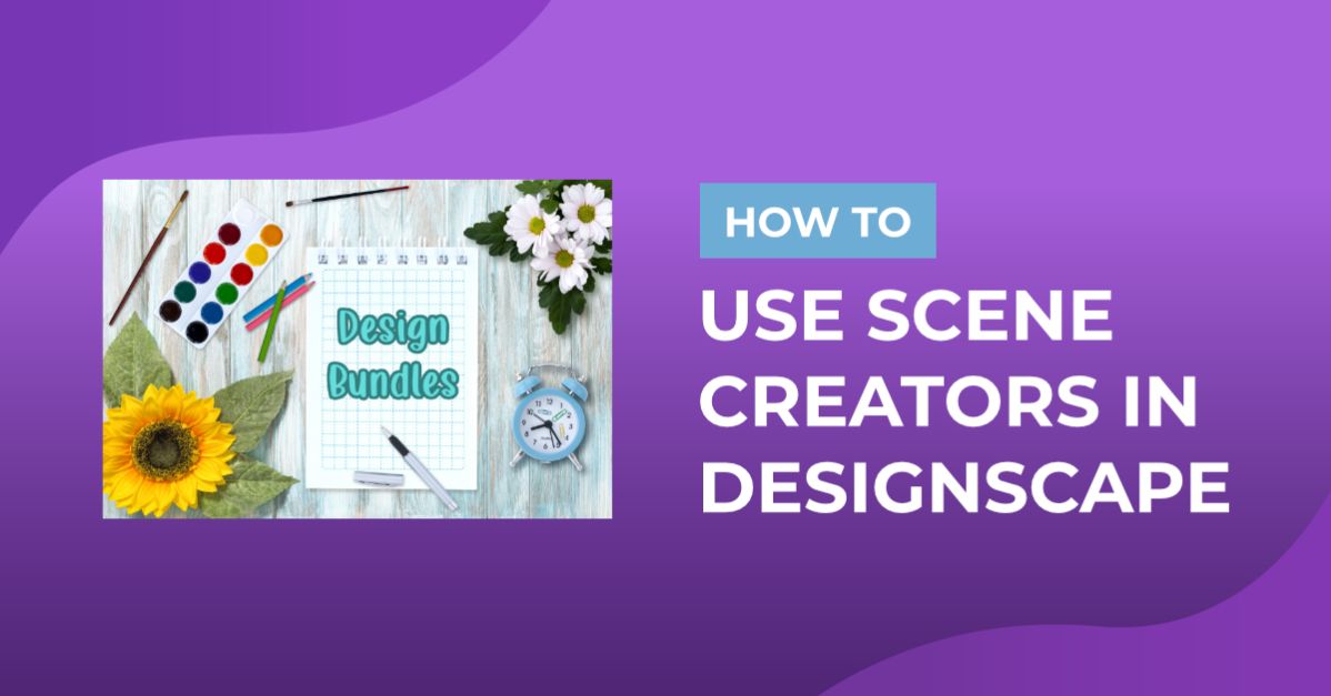 How to Use Scene Creators in DesignScape
