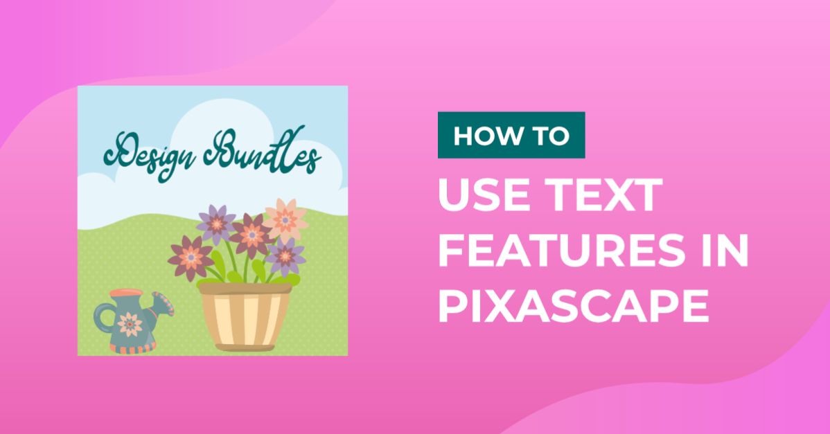 How to Use Text Features in Pixascape