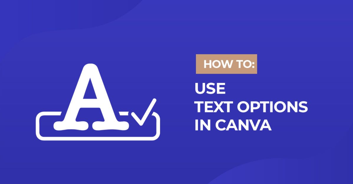 How to Use Text Options in Canva