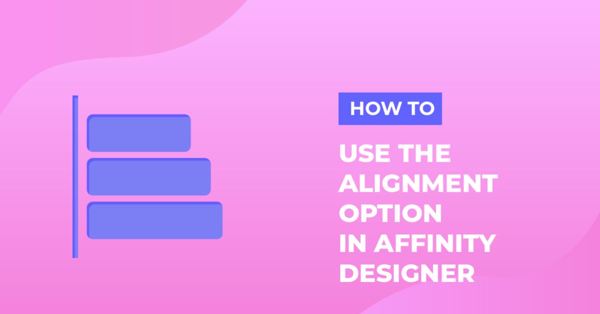 Accessing the Alignment Option in Affinity Designer