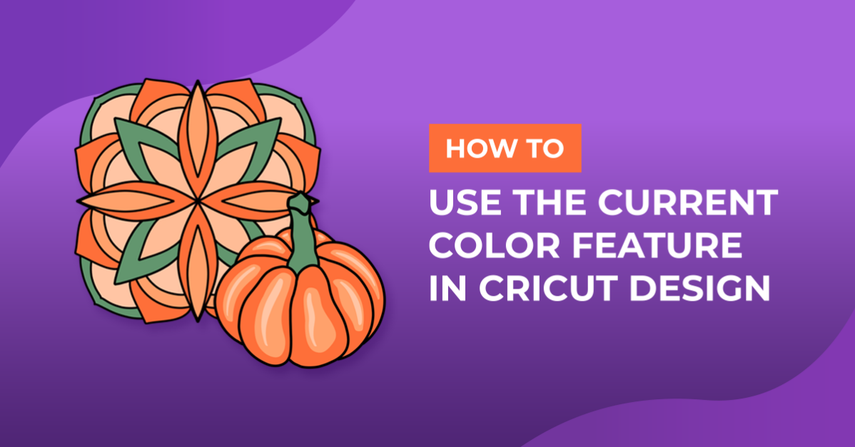 How to Use the Current Color Feature in Cricut Design