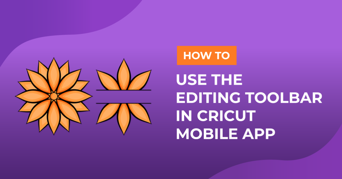 How to Use the Edit Toolbar in Cricut Design Space Mobile App