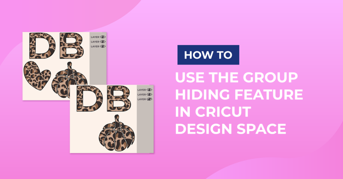 How to Use the Group Hiding Feature in Cricut Design Space