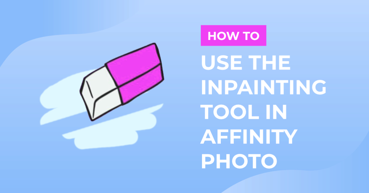 How to Use the Inpainting Tool in Affinity Photo