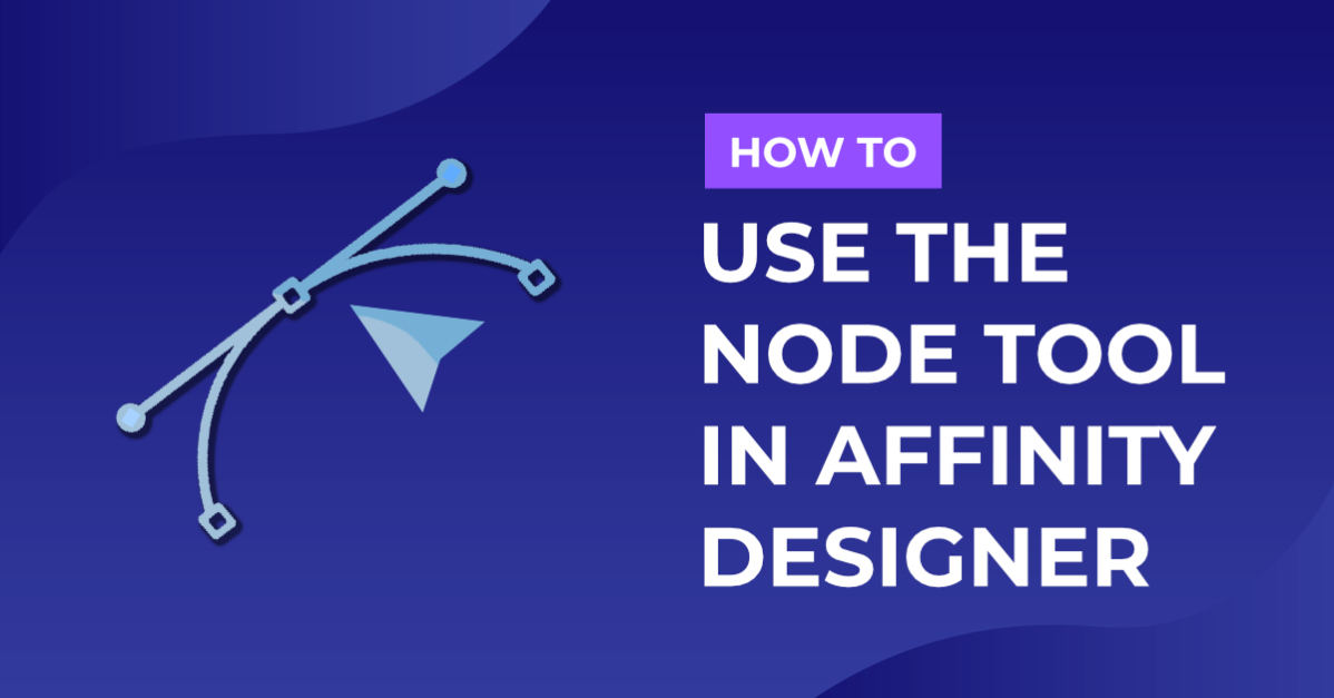 How to Use the Node Tool in Affinity Designer