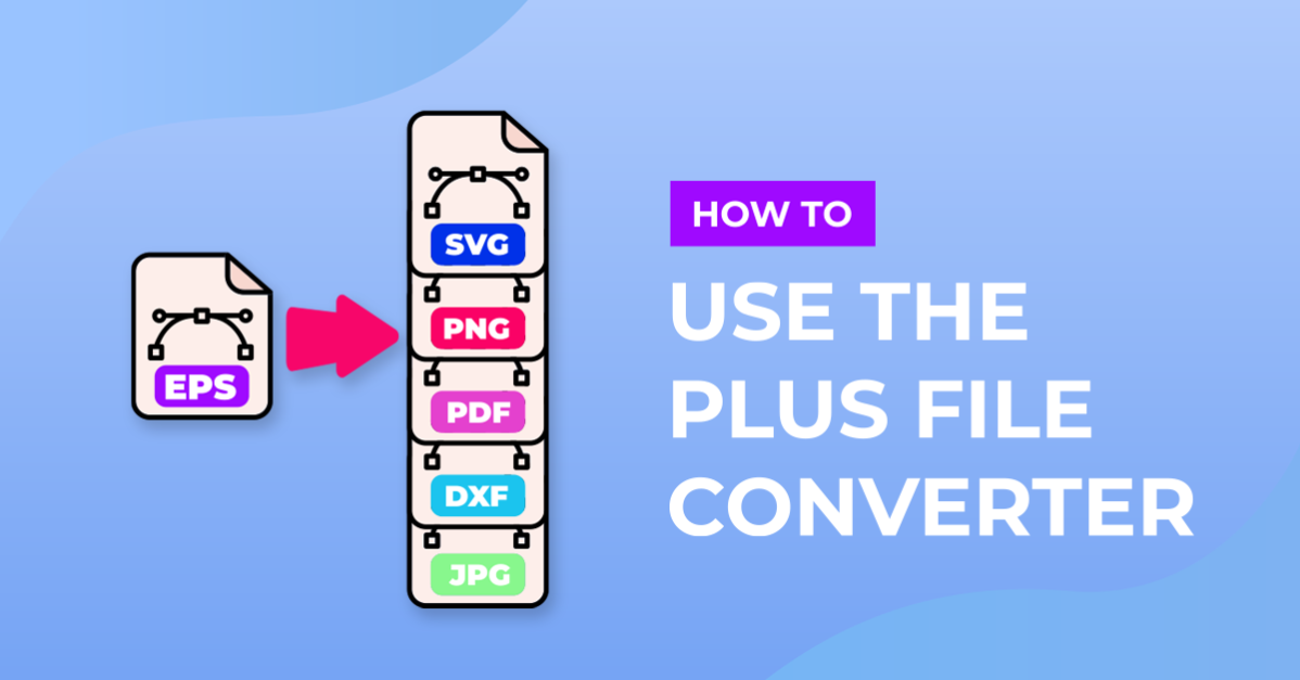 How to Use the Plus File Converter