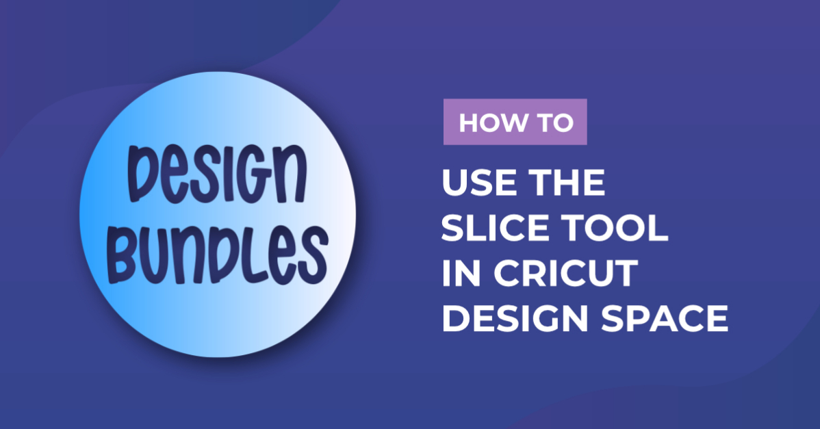 How to Slice in Cricut Design Space