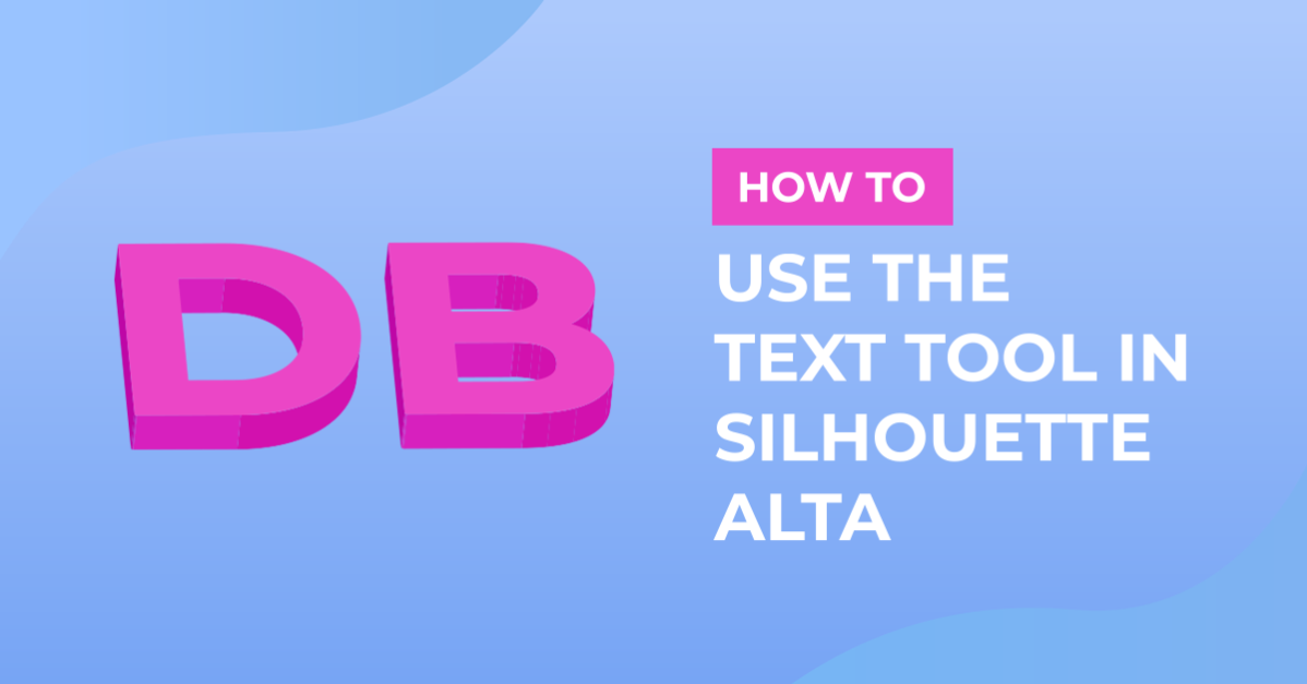 How to Use the Text Tool in Silhouette Alta 3D Software