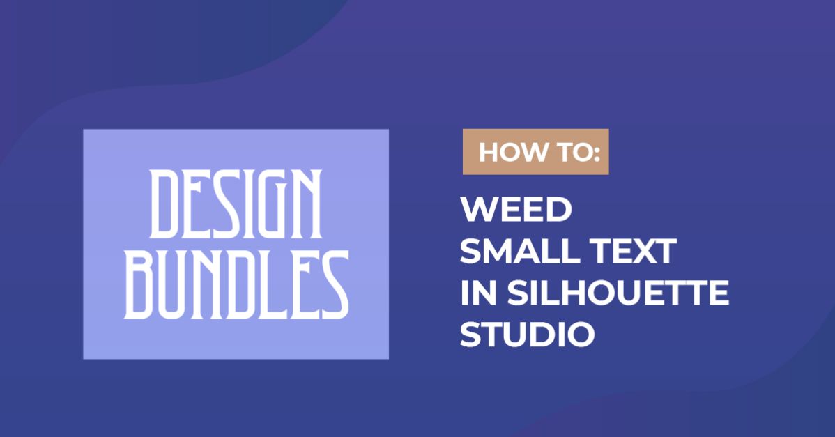 How to Weed Small Text in Silhouette Studio