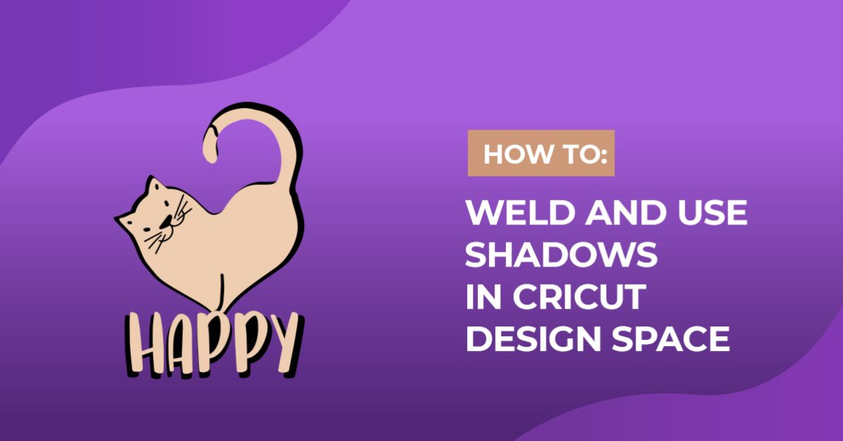 How To Weld And Use Shadows In Cricut Design Space