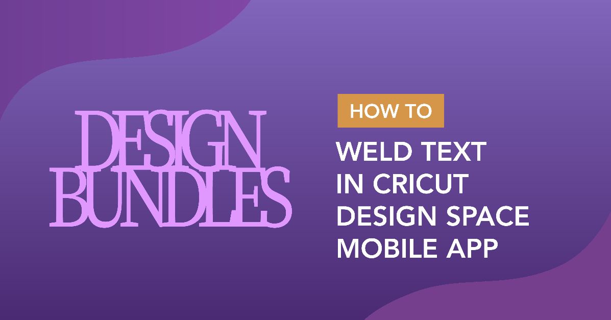 How to Weld Text in Cricut Design Space Mobile App