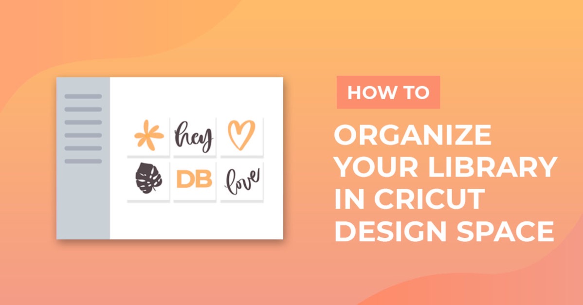 How to Organize Your Library in Cricut Design Space