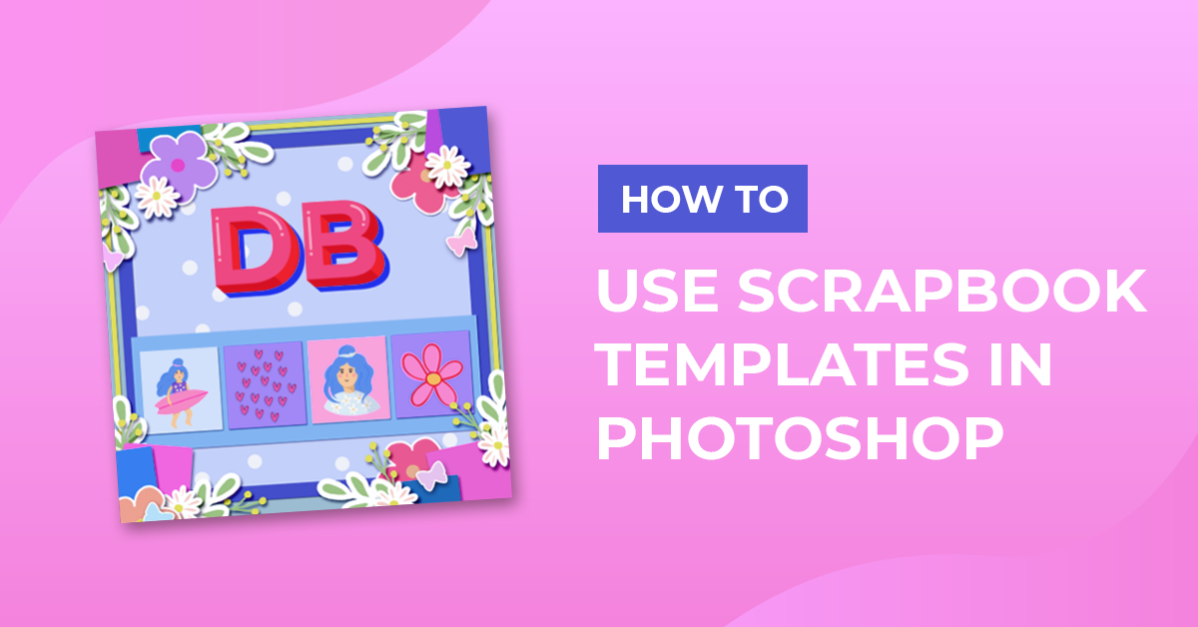 How to Use Scrapbook Templates in Photoshop